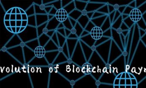 The Evolution of Blockchain Payments