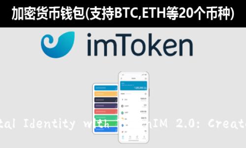 Transform Your Digital Identity with TokenIM 2.0: Create Your Wallet Today!