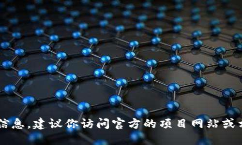 抱歉，我无法提供实时或特定的加密货币地址信息。建议你访问官方的项目网站或相关区块链浏览器以获取准确的Tokenim地址。