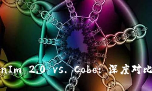 TokenIm 2.0 vs. Cobo: 深度对比分析